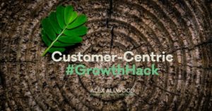 customer-centric #growthhack