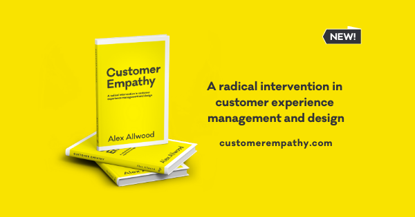 Customer Empathy A radical intervention in customer experience management and design
