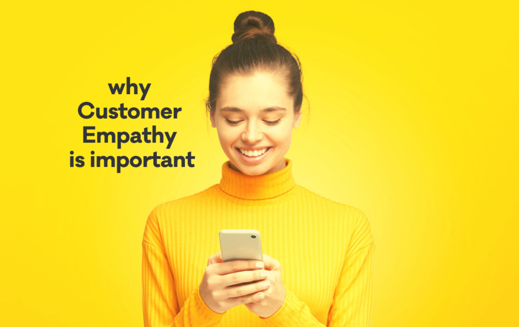 Why Customer Empathy is important
